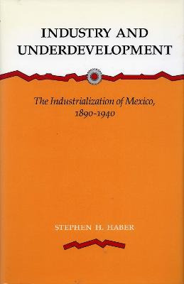 Libro Industry And Underdevelopment - Stephen H. Haber