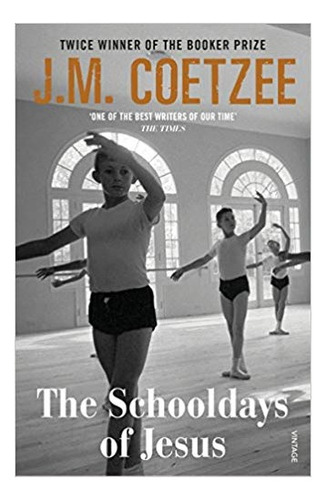 Schooldays Of Jesus,the: Longlisted For The Man Booker Prize