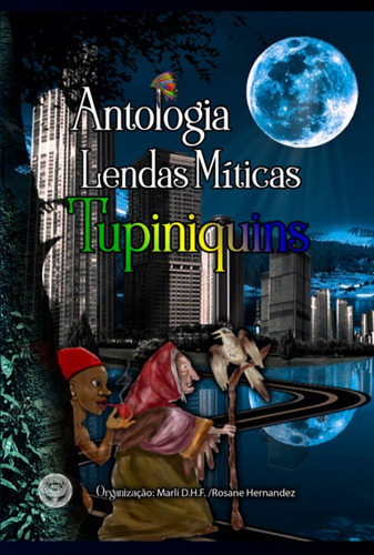 Antologia Lendas Míticas Tupiniquins, De A Hibis. Série Não Aplicável, Vol. 1. Editora Clube De Autores, Capa Mole, Edição 1 Em Português, 2022