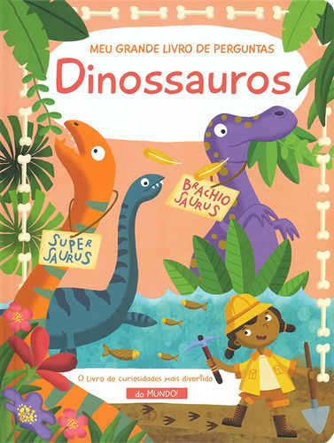 Dinossauros : Meu grande livro de perguntas, de Yoyo Books. Editora Brasil Franchising Participações Ltda, capa dura em português, 2018