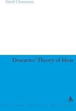 Descartes' Theory Of Ideas - David Clemenson (hardback)