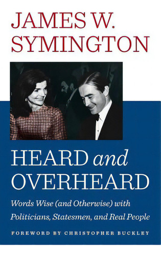 Heard And Overheard: Words Wise (and Otherwise) With Politicians, Statesmen, And Real People, De Symington, James W.. Editorial Vellum, Tapa Blanda En Inglés
