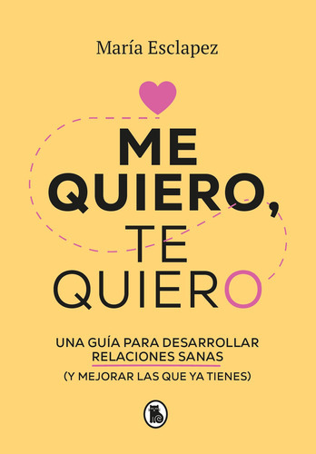 Imagen 1 de 1 de Me Quiero Te Quiero, De María Esclapez., Vol. 1.0. Editorial Bruguera, Tapa Blanda En Español, 2023