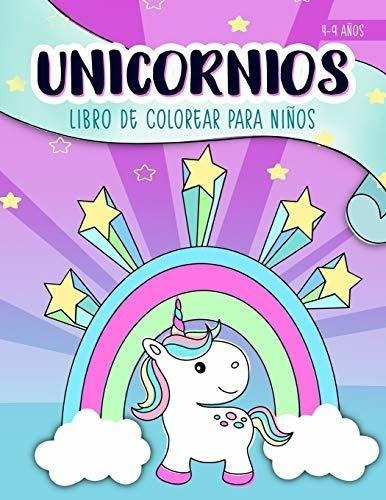 Unicornios Libro De Colorear Para Niños 4-9 Años., De June & Lucy Kids. Editorial June & Lucy En Español