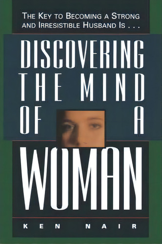 Discovering The Mind Of A Woman, De Ken Nair. Editorial Thomas Nelson Publishers, Tapa Blanda En Inglés