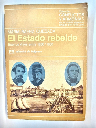 El Estado Rebelde Buenos Aires Entre 1850 1860 Saenz Quesada