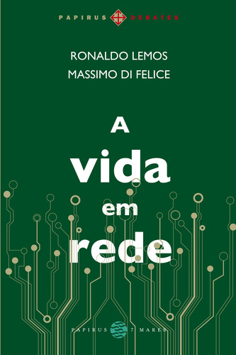 A vida em rede, de Lemos, Ronaldo. Série Papirus Debates M. R. Cornacchia Editora Ltda., capa mole em português, 2014