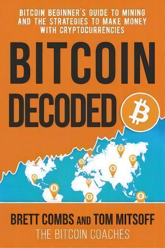 Bitcoin Decoded, De Brett Combs. Editorial Propellerhead Marketing Group Llc, Tapa Blanda En Inglés