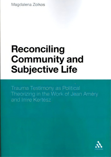 Reconciling Community And Subjective Life, De Magdalena Zolkos. Editorial Continuum Publishing Corporation, Tapa Blanda En Inglés