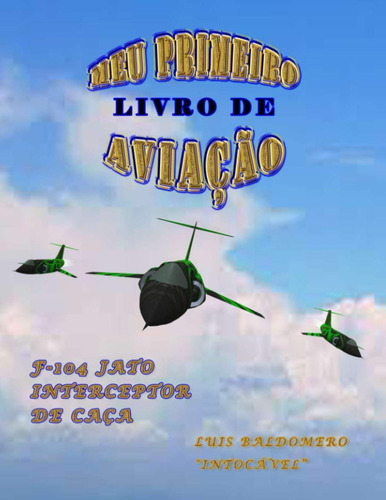 Meu Primeiro Livro De Aviação, F-104 Jato Interceptor De Caç