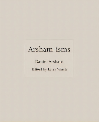 Arsham-isms, De Daniel Arsham., Vol. 1. Editorial Gardners, Tapa Dura En Inglés