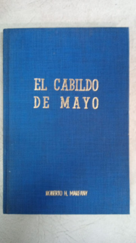 El Cabildo De Mayo - Roberto H Marfany - Theoria
