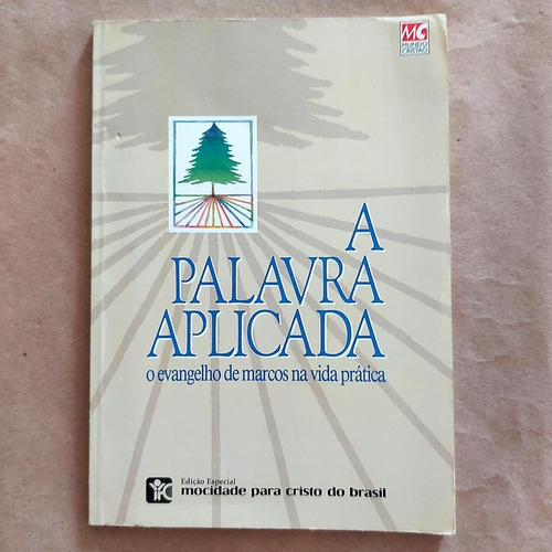 Livro A Palavra Aplicada O Evangelho De Marcos Na Vida Prática 1ª Ed. 1989 Sh