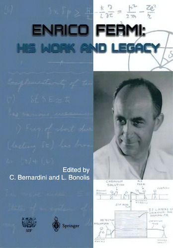 Enrico Fermi : His Work And Legacy, De Carlo Bernardini., Vol. 1. Editorial Springer-verlag Berlin And Heidelberg Gmbh & Co. Kg, Tapa Dura En Inglés
