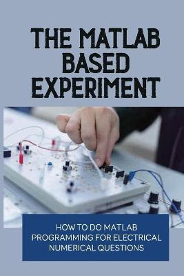 Libro The Matlab-based Experiment : How To Do Matlab Prog...