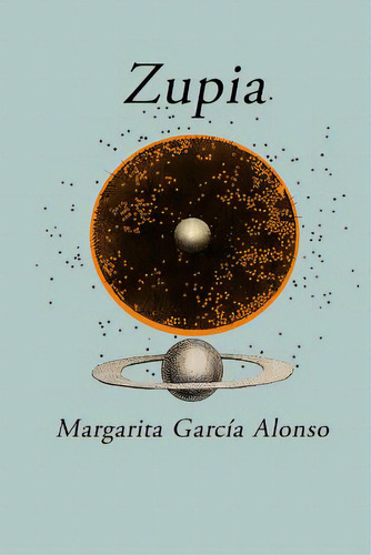 Zupia, De Alonso, Margarita Garcia. Editorial Createspace, Tapa Blanda En Español