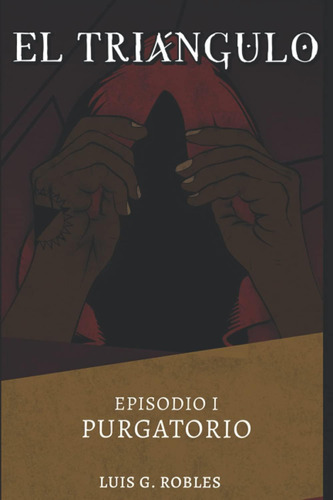 Libro: El Triángulo: Episodio I - Purgatorio (spanish Editio