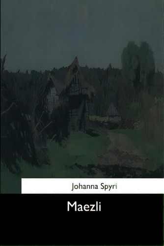 Maezli, De Spyri, Johanna. Editorial Createspace, Tapa Blanda En Inglés