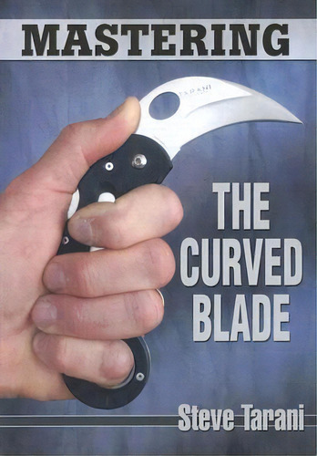 Mastering The Curved Blade, De Steve Tarani. Editorial Empire Books, Tapa Blanda En Inglés