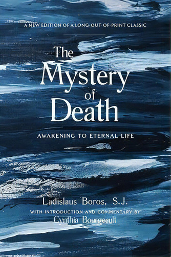 The Mystery Of Death : Awakening To Eternal Life, De Ladislaus Boros. Editorial Monkfish Book Publishing Company, Tapa Blanda En Inglés