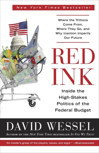 Red Ink: Inside The Politics Of The Federal Budget: Inside The High-stakes Politics Of The Federal Budget, De Wessel, David., Vol. 1. Editorial Currency, Tapa Blanda En Inglés