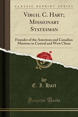 Virgil C Hart Missionary Statesman, Founder Of The American 