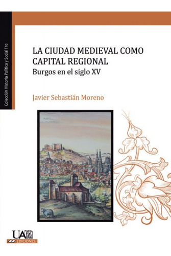 Libro La Ciudad Medieval Como Capital Regional. Burgos En...