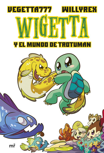 Wigetta y el mundo de Trotuman, de Vegetta777 y Willyrex. Serie 4You2 Editorial Martínez Roca México, tapa blanda en español, 2019