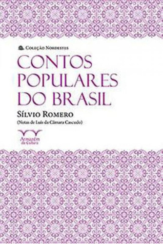 Contos Populares Do Brasil: Coleção Nordestes, De Romero, Sílvio. Editora Armazem Da Cultura, Capa Mole Em Português