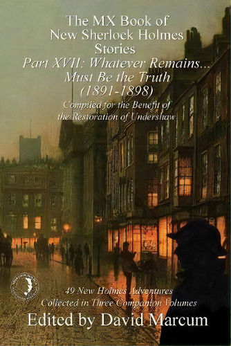 The Mx Book Of New Sherlock Holmes Stories Part Xvii : Whatever Remains . . . Must Be The Truth (..., De David Marcum. Editorial Mx Publishing, Tapa Blanda En Inglés