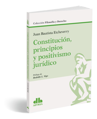  Constitución, Principios Y Positivismo Jurídico- Etcheverry