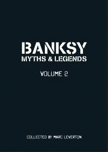 Banksy Myths And Legends Volume Ii, De Marc Leverton. Editorial Carpet Bombing Culture, Tapa Blanda En Inglés