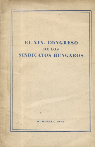 El X I X Congreso De Los Sindicatos Húngaros / 1958