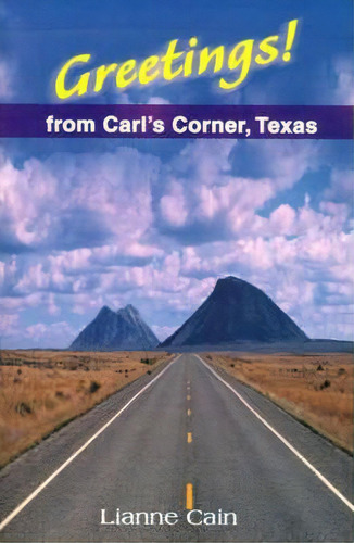Greetings! From Carl's Corner, Texas, De Lianne Cain. Editorial Authors Choice Press, Tapa Blanda En Inglés