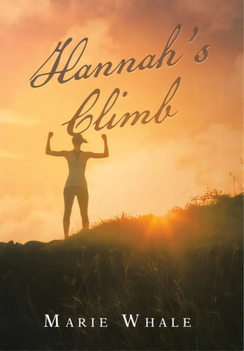 Hannah's Climb, De Whale, Marie. Editorial Xlibris Us, Tapa Dura En Inglés