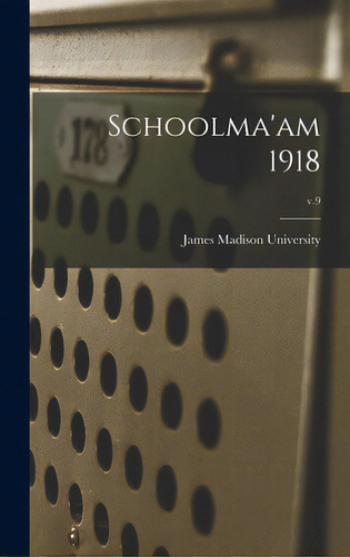 Schoolma'am 1918; V.9, De James Madison University. Editorial Legare Street Pr, Tapa Dura En Inglés