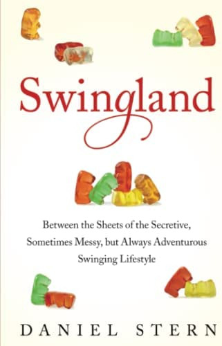 Swingland: Between The Sheets Of The Secretive, Sometimes Messy, But Always Adventurous Swinging Lifestyle, De Stern, Daniel. Editorial Atria Books, Tapa Blanda En Inglés