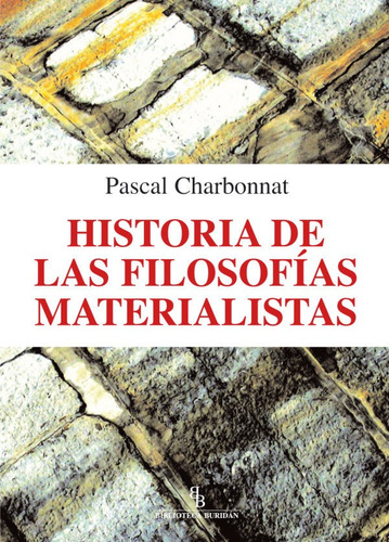 Historia De Las Filosofãâas Materialistas, De Charbonnat, Pascal., Vol. 1. Editorial Biblioteca Buridán, Tapa Blanda En Español