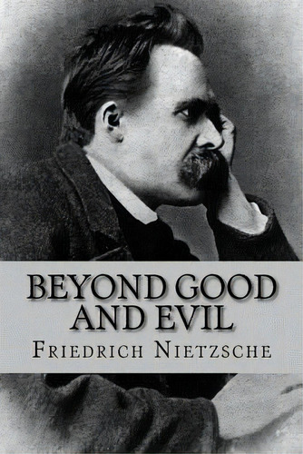 Beyond Good And Evil (english Edition), De Nietzsche, Friedrich Wilhelm. Editorial Createspace, Tapa Blanda En Inglés