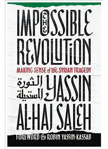 Impossible Revolution : Making Sense Of The Syrian Tragedy, De Yassin Al-haj Saleh. Editorial Haymarket Books, Tapa Blanda En Inglés, 2017