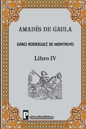 Libro Amadis De Gaula (libro 4) - Garci Rodriguez De Mont...