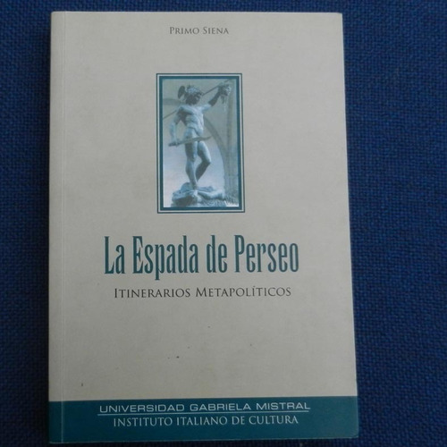 La Espada De Perseo, Primo Siena, Ed. U. Gabriela Mistral