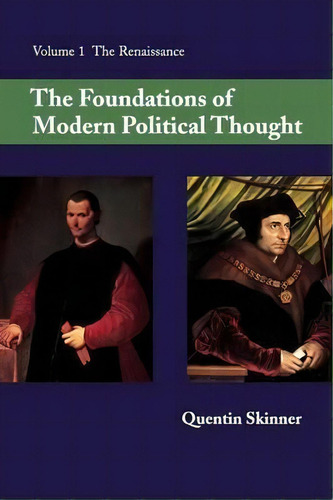 The Foundations Of Modern Political Thought: The Renaissance Volume 1, De Quentin Skinner., Vol. 1. Editorial Cambridge University Press, Tapa Blanda En Inglés