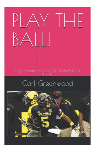 Libro: ¡juega El Balón!: Por Qué Los Defensores Parecen Per