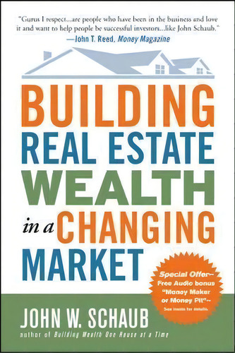 Building Real Estate Wealth In A Changing Market: Reap Large Profits From Bargain Purchases In An..., De John Schaub. Editorial Mcgraw-hill Education - Europe, Tapa Blanda En Inglés
