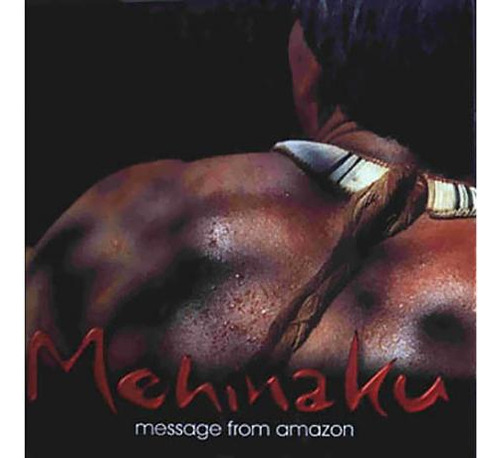Mehinaku - Message From Amazon - Livro - Kamalá Mehinaku, Paulo Pinagé E Vito D'alessio