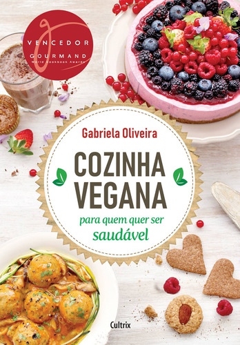Cozinha vegana para quem quer ser saudável, de Oliveira, Gabriela. Editora Pensamento Cultrix, capa mole em português, 2018