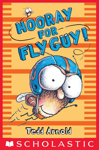 Fly Guy  6: Hooray, Fly Guy! - Scholastic - Tedd Arnold