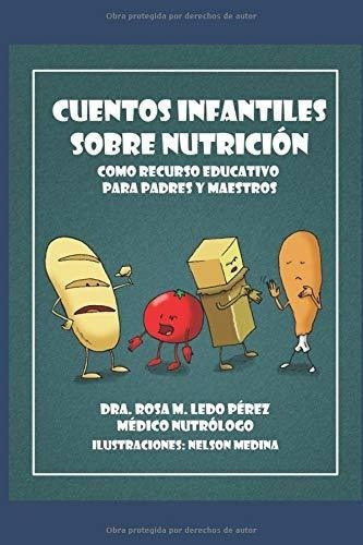 Cuentos Infantiles Sobre Nutricion - Ledo P, Rosa.., De Ledo P, Rosa. Editorial Independently Published En Español