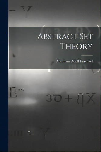Abstract Set Theory, De Fraenkel, Abraham Adolf 1891-1965. Editorial Hassell Street Pr, Tapa Blanda En Inglés